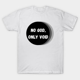 No God, Only Void – White, Black and Gray T-Shirt